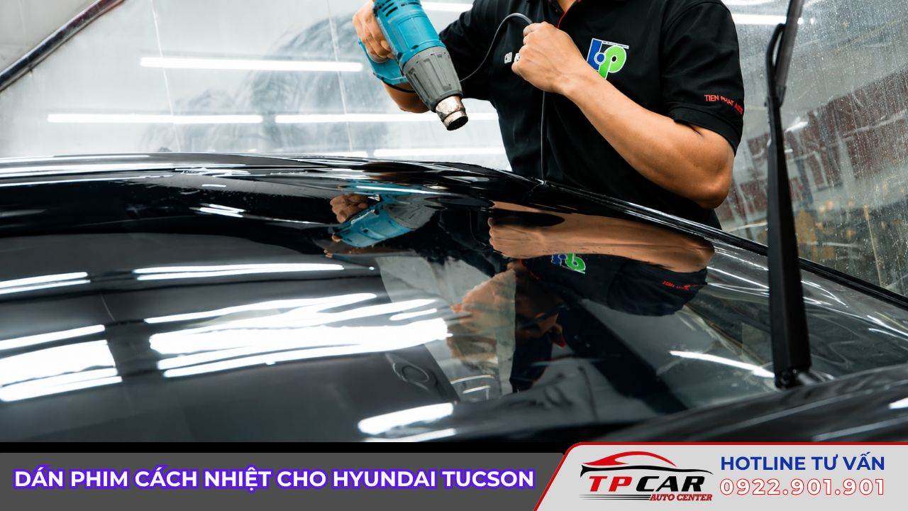 dán phim cách nhiệt cho hyundai tucson