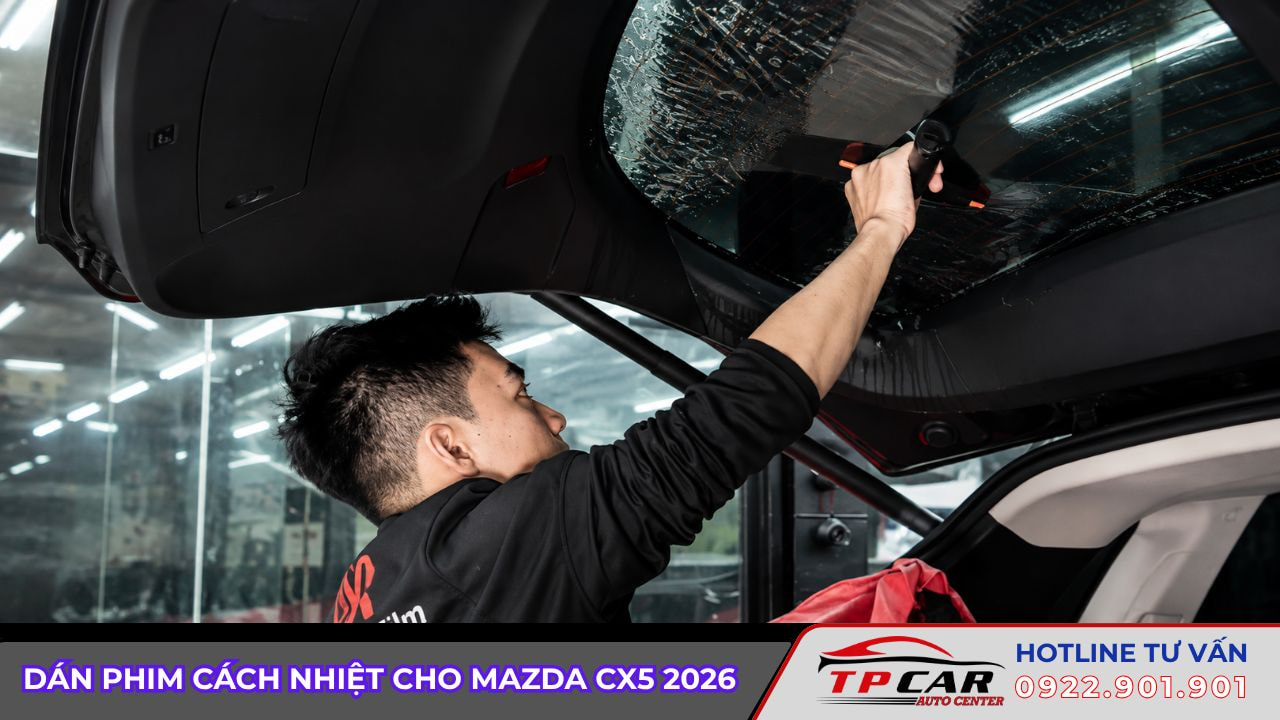 dán phim cách nhiệt cho mazda cx5 2026
